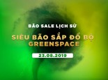 BÃO SALE LỊCH SỬ - SIÊU BÃO ĐỔ BỘ GREENSPACE STORE NHỮNG NGÀY CUỐI THÁNG 8